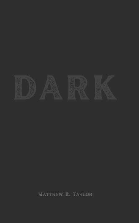 Könyv Dark Matthew R. Taylor