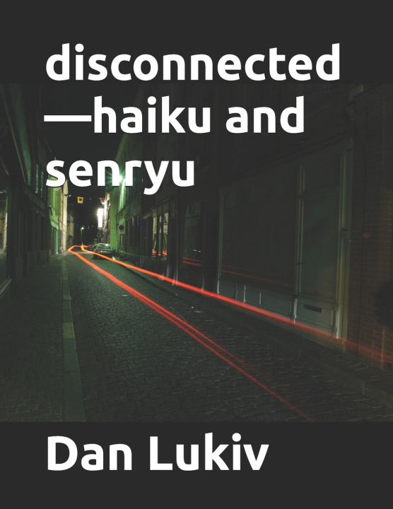 Kniha disconnected-haiku and senryu Dan Lukiv