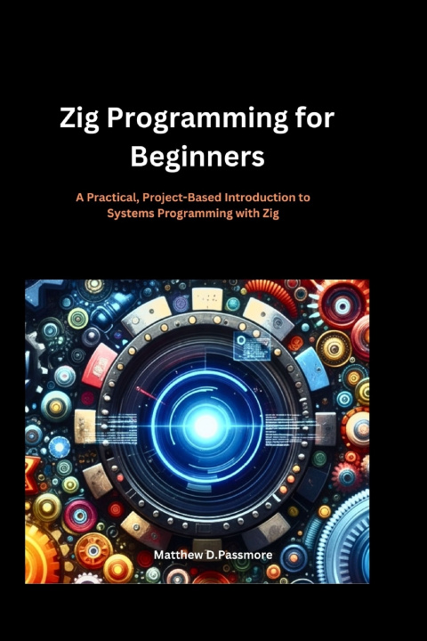 Kniha Zig Programming for Beginners Matthew D. Passmore