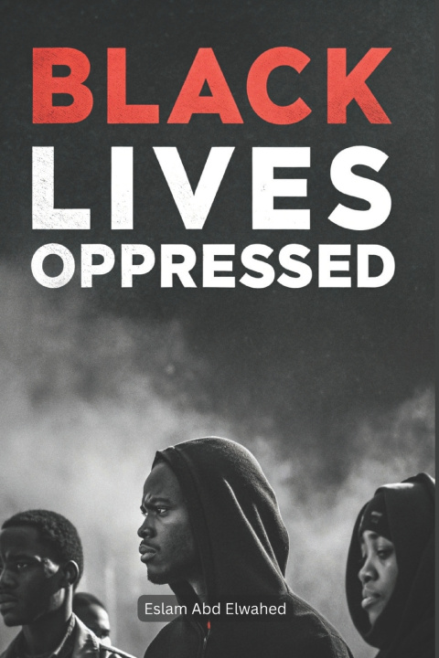 Kniha Black Lives Oppressed Eslam Abd Elwahed