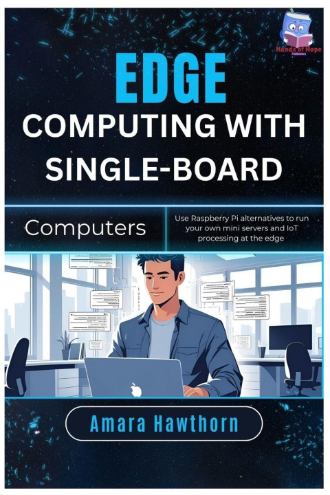 Könyv Edge Computing with Single-Board Computers AMARA Hawthorn