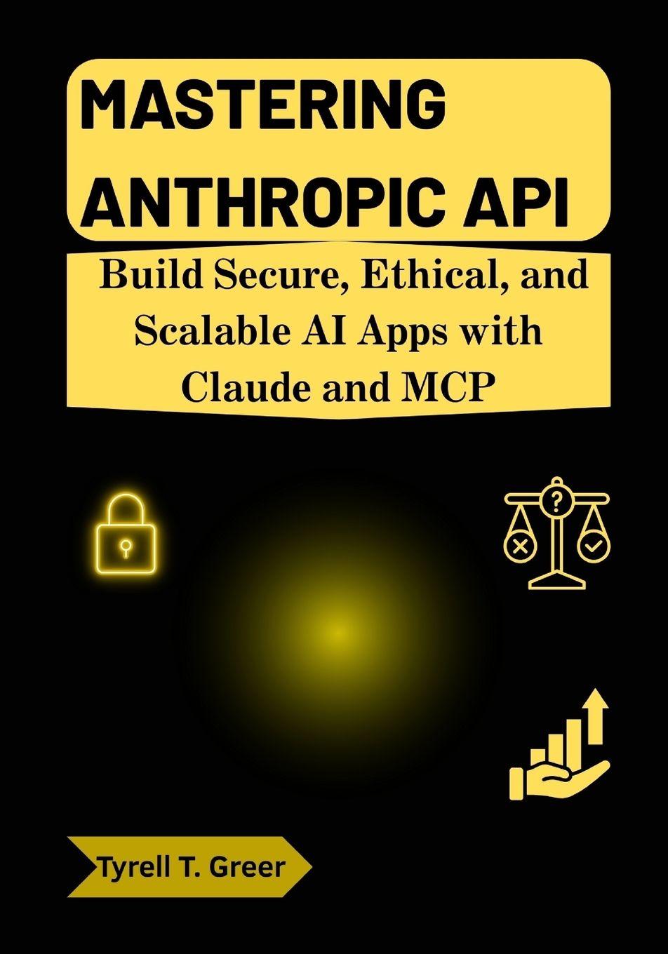 Kniha Mastering Anthropic API Tyrell T. Greer