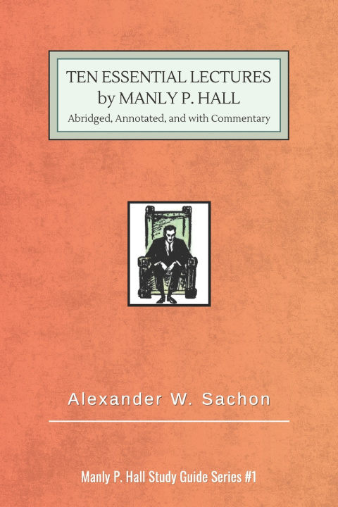 Könyv 10 Essential Lectures by Manly P. Hall Alexander W. Sachon