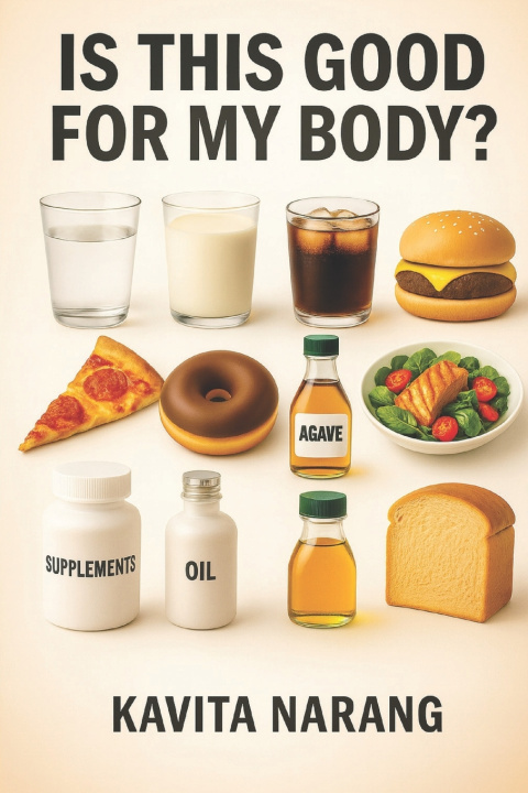 Kniha IS THIS GOOD FOR MY BODY? Kavita Narang