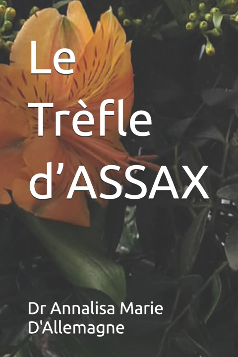 Kniha Le Trèfle d'ASSAX Dr Annalisa Marie D'Allemagne