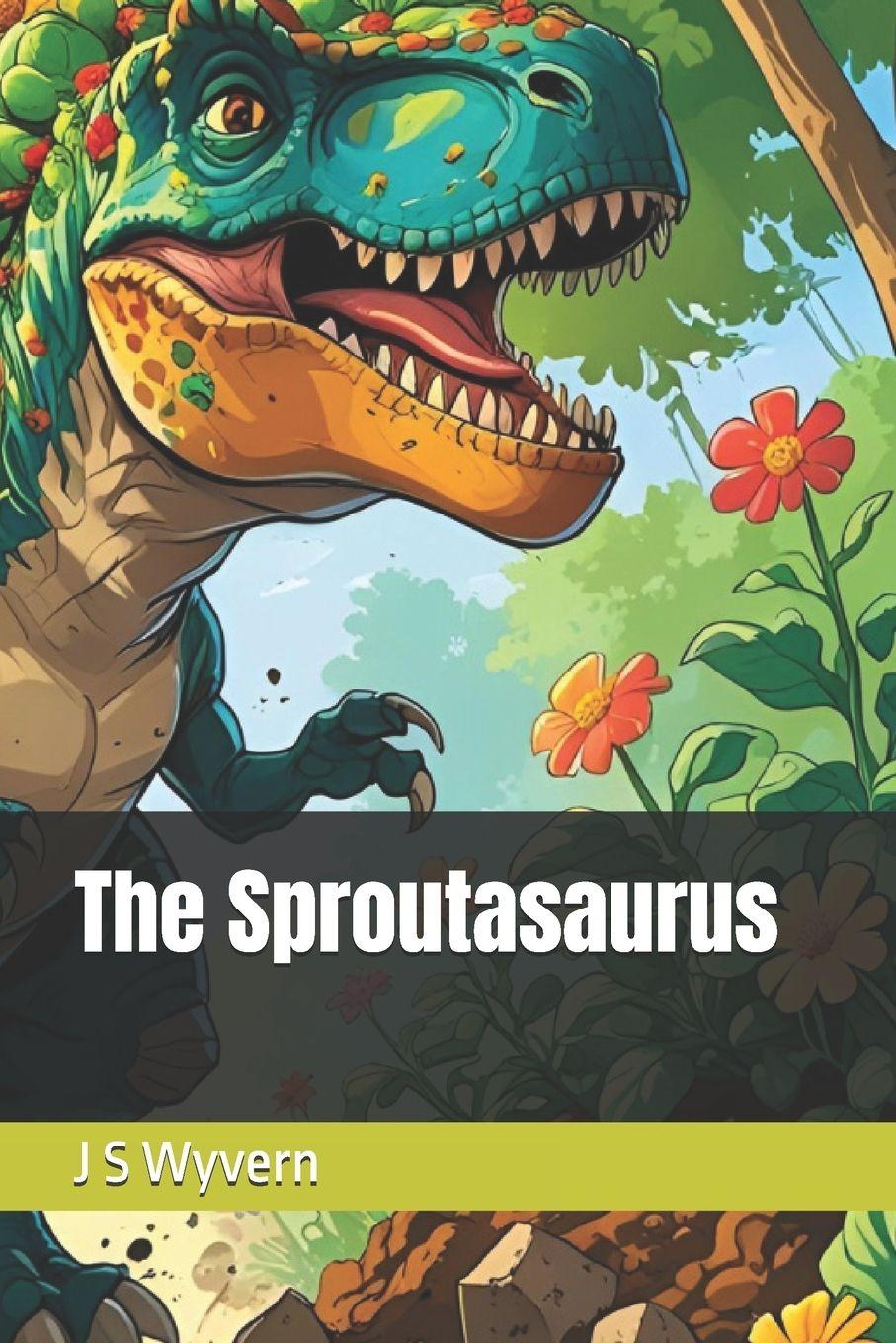 Kniha The Sproutasaurus J S Wyvern