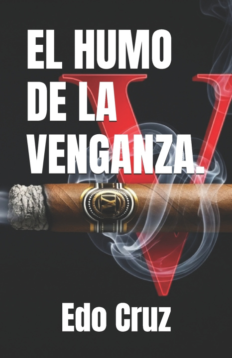 Knjiga EL HUMO DE LA VENGANZA. Edo Cruz