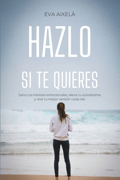 Kniha HAZLO SI TE QUIERES Eva Aixelà Rovira