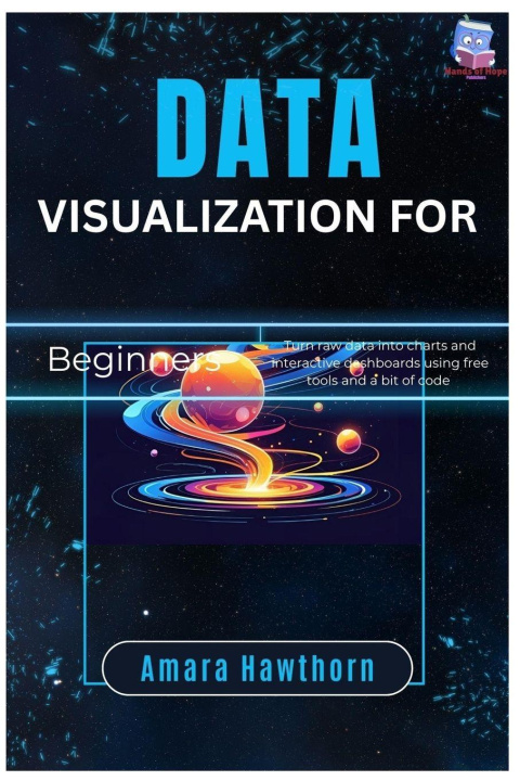 Könyv Data Visualization for Beginners AMARA Hawthorn