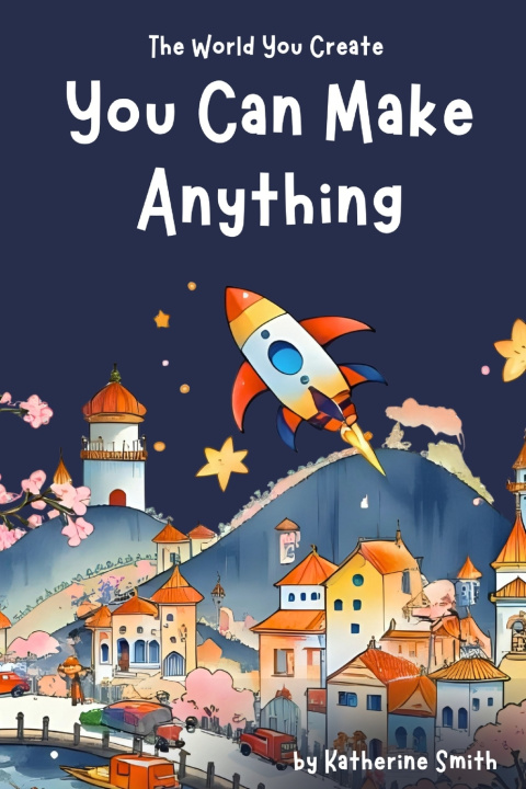Kniha You Can Make Anything Katherine Smith