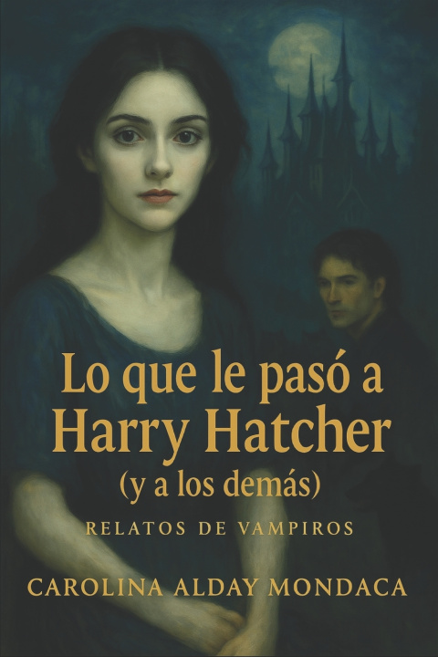 Kniha Lo que le pasó a Harry Hatcher (y a los demás) Carolina Alday Mondaca