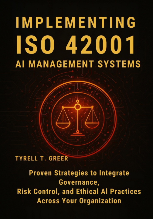 Kniha Implementing ISO 42001 AI Management Systems Tyrell T. Greer