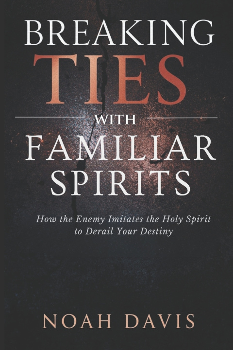 Kniha Breaking Ties with Familiar Spirits Noah Davis