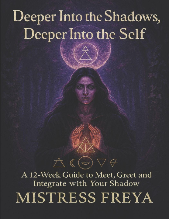 Kniha Deeper Into the Shadows, Deeper Into the Self Mistress Freya