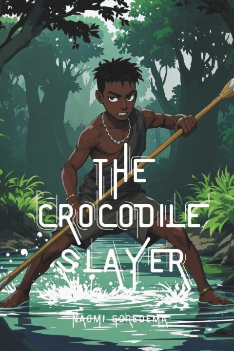 Kniha The Crocodile Slayer Naomi Goredema