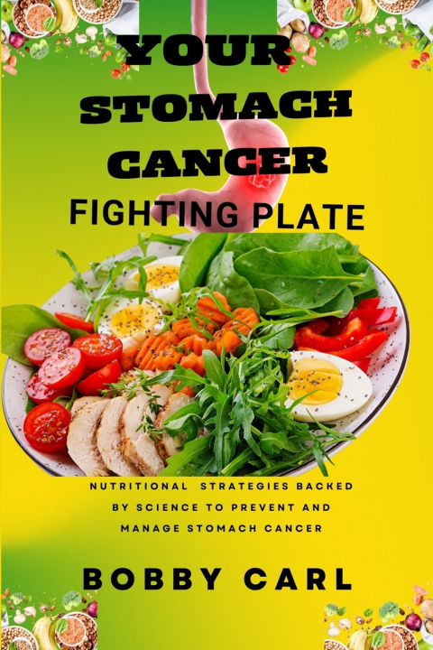 Kniha YOUR STOMACH CANCER FIGHTING PLATE BOBBY CARL