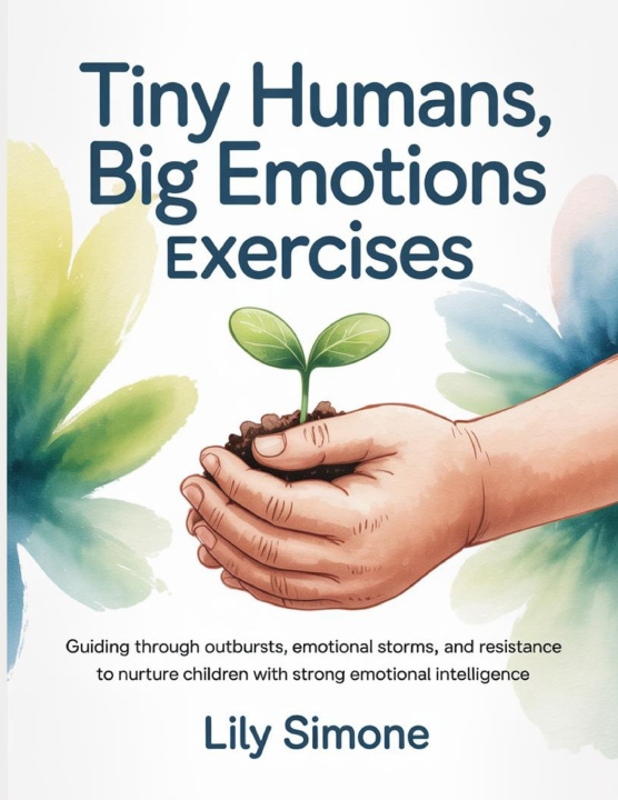 Kniha Tiny Humans, Big Emotions Exercises Lily Simone