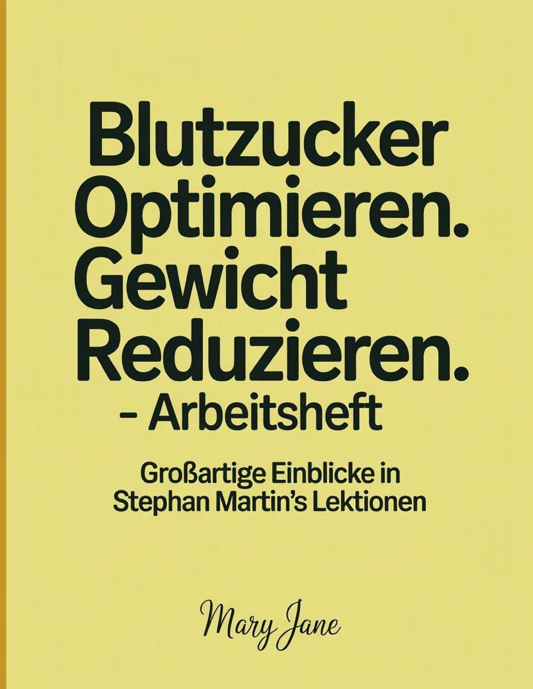 Kniha Blutzucker Optimieren. Gewicht Reduzieren. - Arbeitsheft Mary Jane