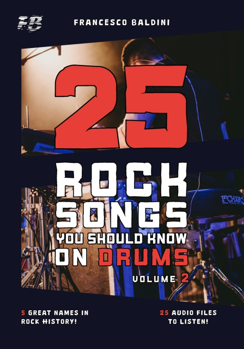 Kniha 25 ROCK SONGS YOU SHOULD KNOW ON DRUMS (Volume 2) Francesco Baldini