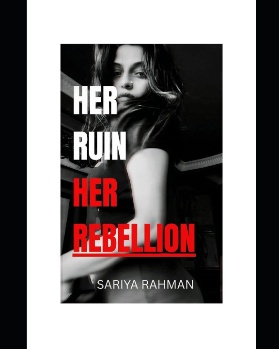 Kniha HER RUIN HER REBELLION Sariya Rahman