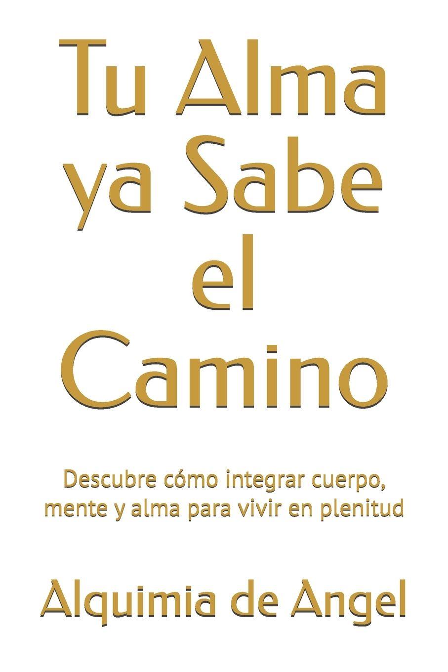 Kniha Tu Alma ya Sabe el Camino Alquimia de Angel