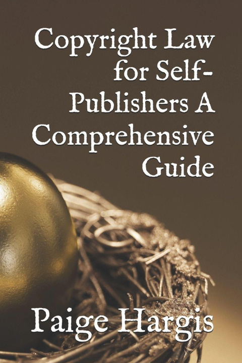 Kniha Copyright Law for Self-Publishers A Comprehensive Guide Paige Hargis
