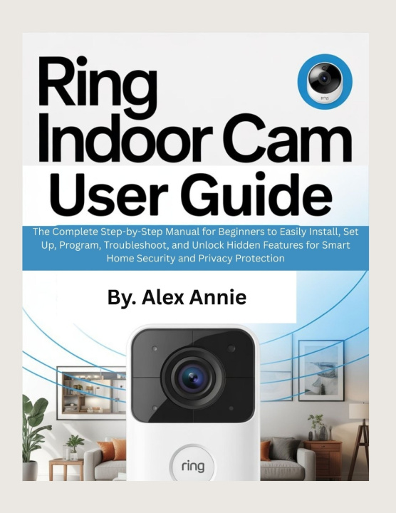 Kniha Ring Indoor Cam User Guide Alex Annie