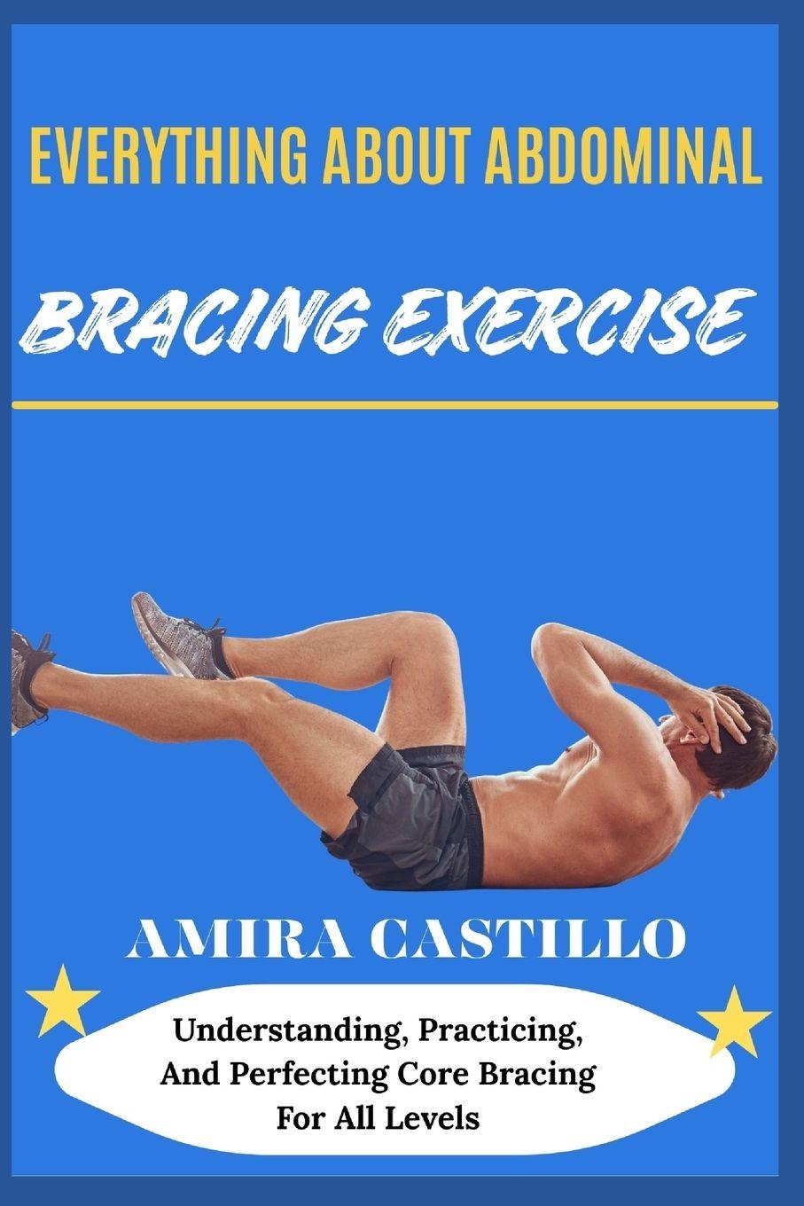 Kniha EVERYTHING ABOUT ABDOMINAL BRACING EXERCISE AMIRA CASTILLO