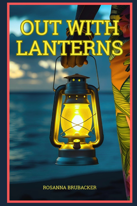 Kniha Out With Lanterns Rosanna F Brubacker