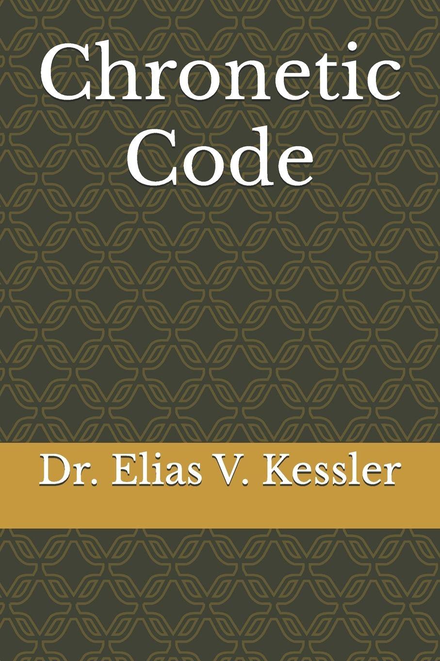 Könyv Chronetic Code Dr. Elias V. Kessler
