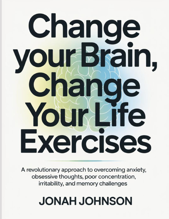 Kniha Change your Brain, Change Your Life Exercises Jonah Johnson