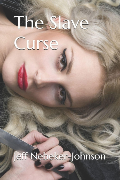 Könyv The Slave Curse Jeff Nebeker-Johnson