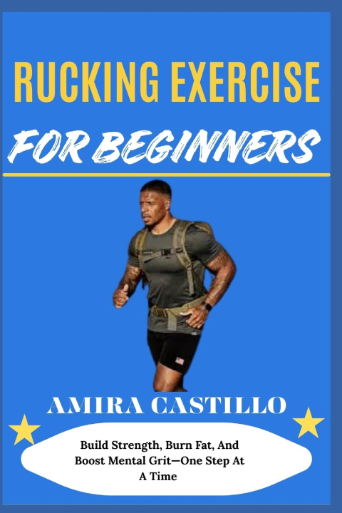 Kniha RUCKING EXERCISE FOR BEGINNERS AMIRA CASTILLO