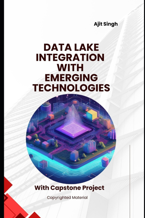 Kniha Data Lake Integration with Emerging Technologies Ajit Singh