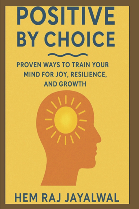 Kniha POSITIVE BY CHOICE Hem Raj Sharma Jayalwal