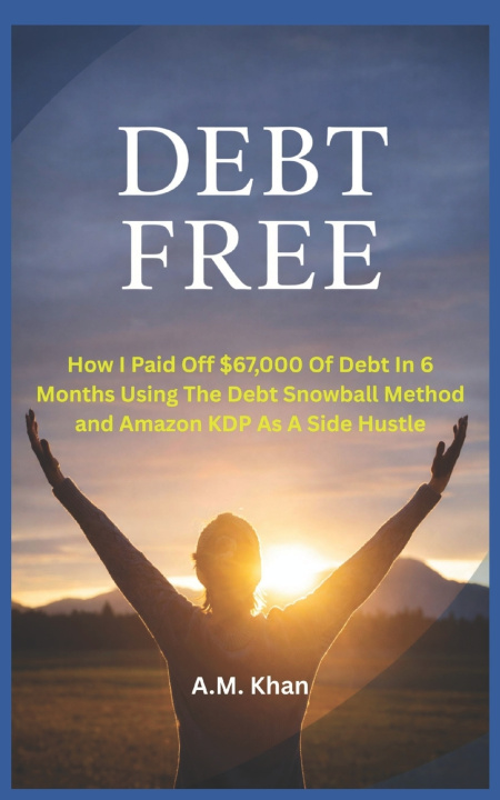 Book Debt-Free!! A.M. Khan