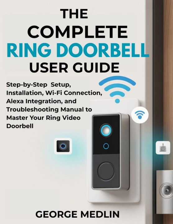 Kniha THE COMPLETE RING DOORBELL USER GUIDE GEORGE MEDLIN