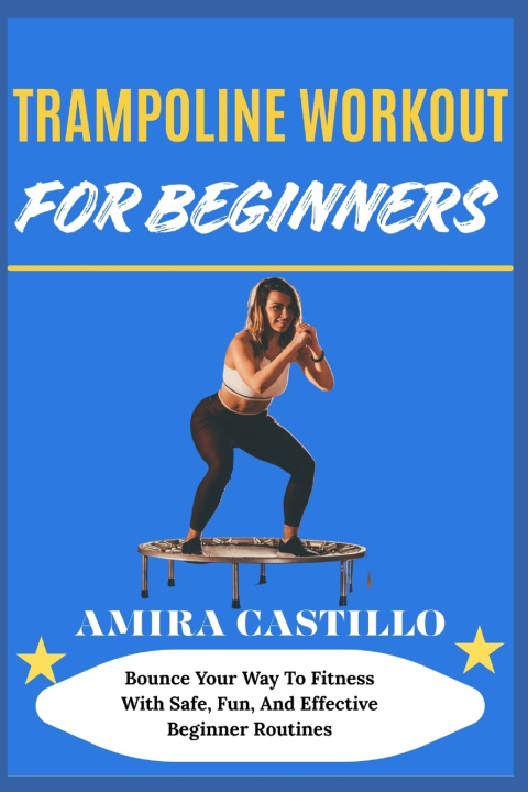 Kniha TRAMPOLINE WORKOUT FOR BEGINNERS AMIRA CASTILLO