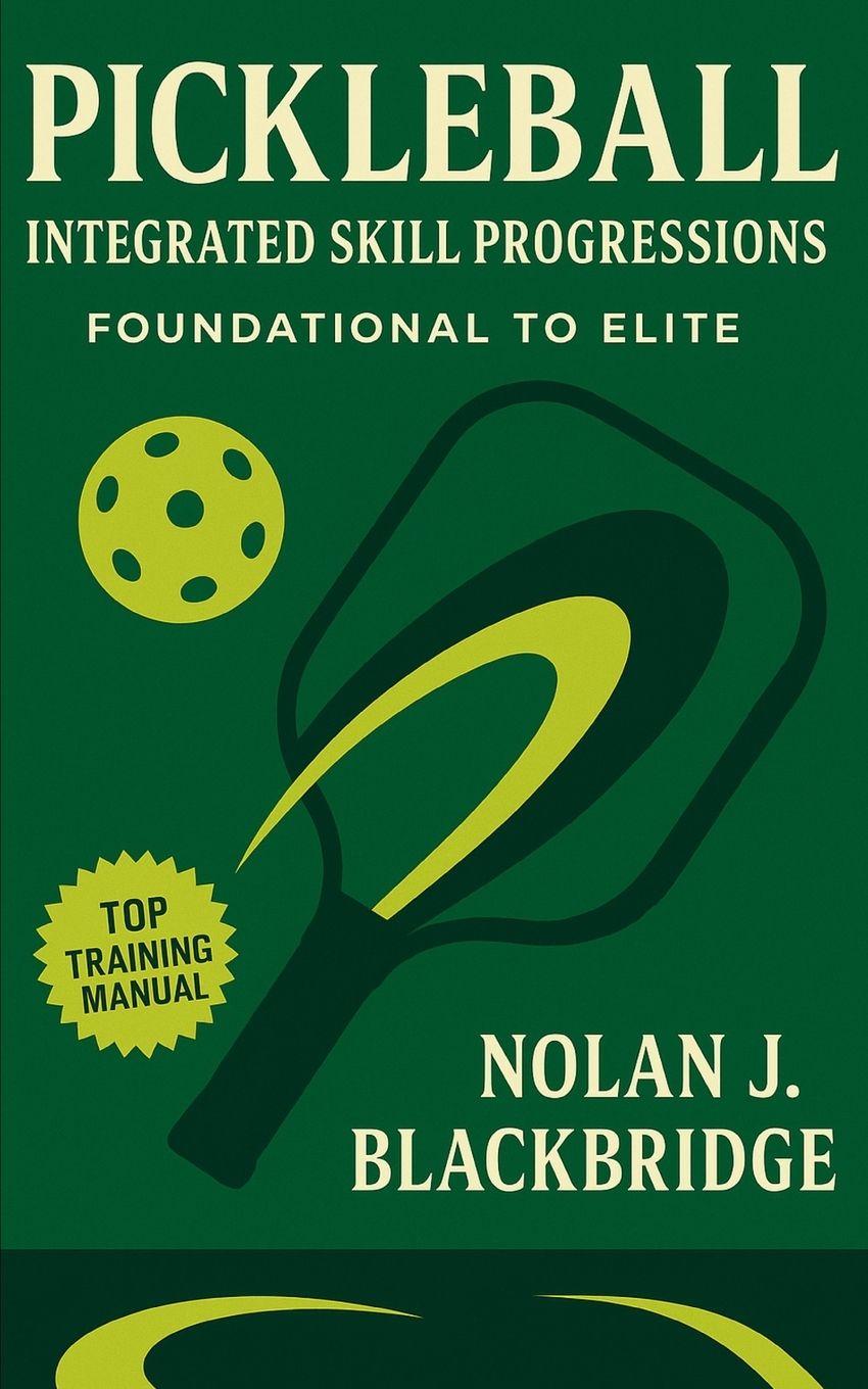 Könyv Pickleball Integrated Skill Progressions Nolan J. Blackbridge