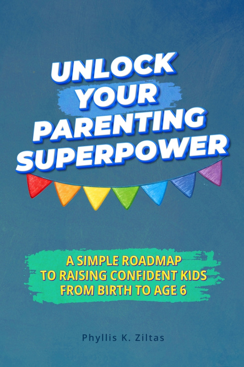 Kniha Unlock Your Parenting Superpower Phyllis K. Ziltas