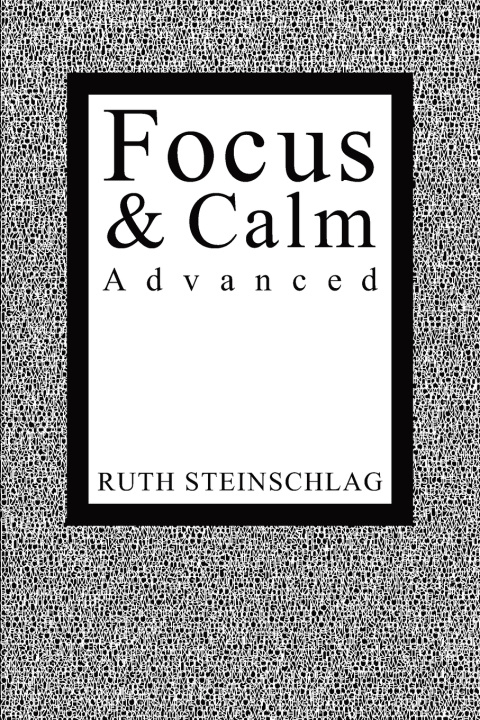 Kniha Focus & Calm Advanced Ruth Steinschlag
