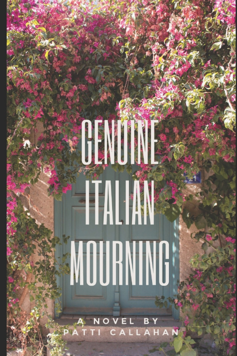 Könyv Genuine Italian Mourning Patti Callahan