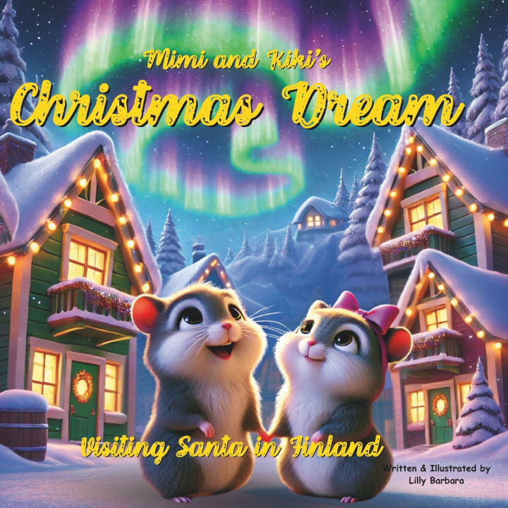 Kniha Mimi and Kiki's Christmas Dream Visiting Santa in Finland Lilly Barbara