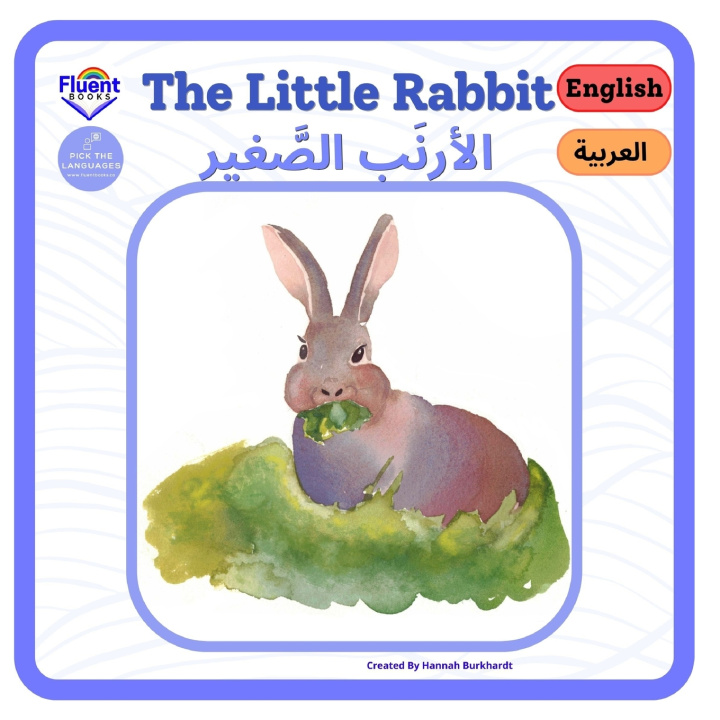 Kniha The Little Rabbit - الأرنَب الصَّغير Hannah Burkhardt
