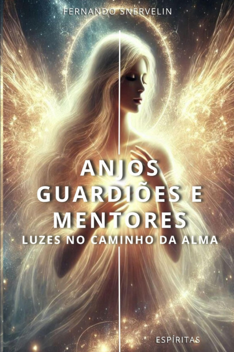 Kniha ANJOS GUARDIÕES E MENTORES FERNANDO SNERVELIN