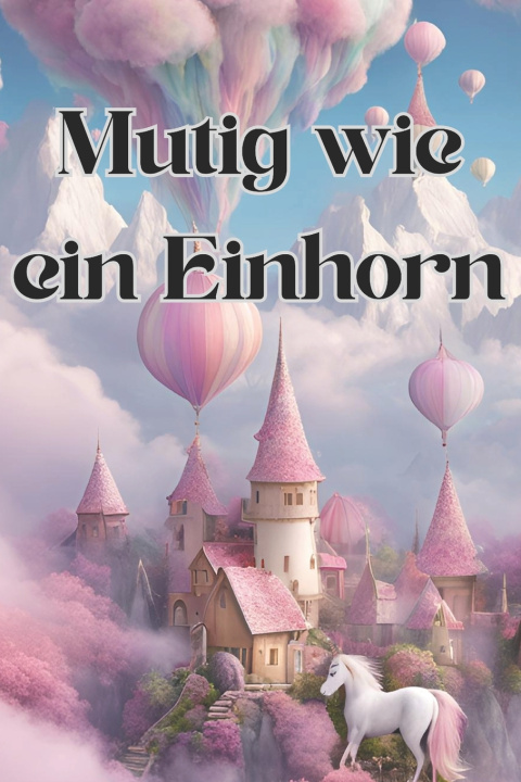Kniha Mutig wie ein Einhorn Miriam Follmann