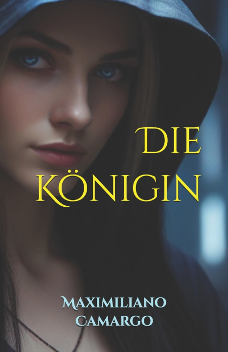 Kniha Die Königin Maximiliano Camargo