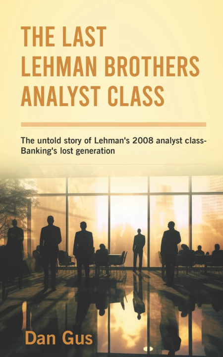 Kniha The Last Lehman Brothers Analyst Class Dan Gus