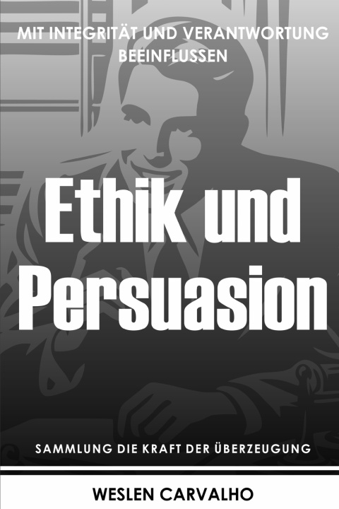 Kniha Ethik und Persuasion Weslen Carvalho