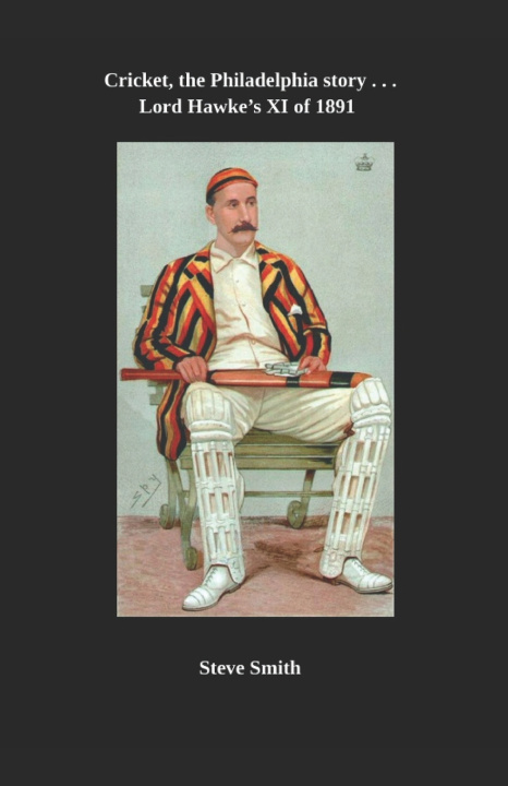 Kniha Cricket - the Philadelphia story . . . Lord Hawke's XI of 1891 Steve Smith
